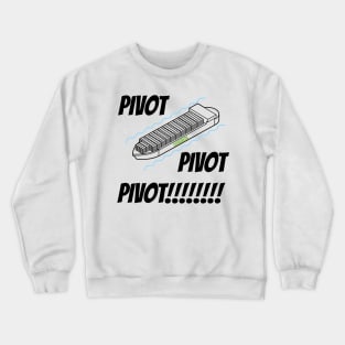 Suez canal Crisis and PIVOT Crewneck Sweatshirt